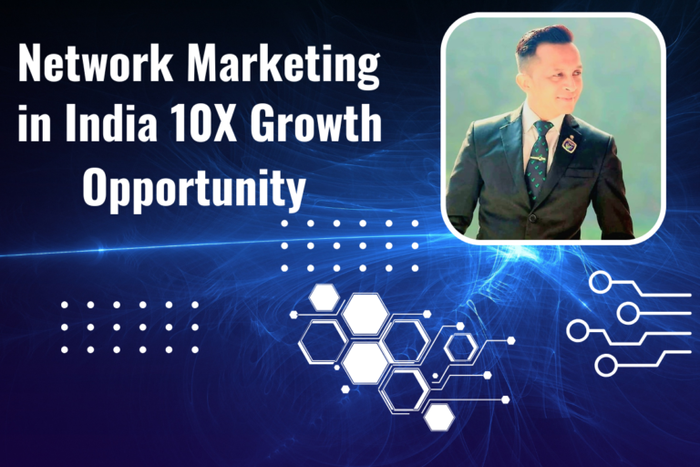 "Network Marketing in India: 10X Growth Opportunity!"